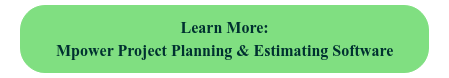Learn More:  Mpower Project Planning & Estimating Software
