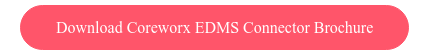 Download Coreworx EDMS Connector Brochure